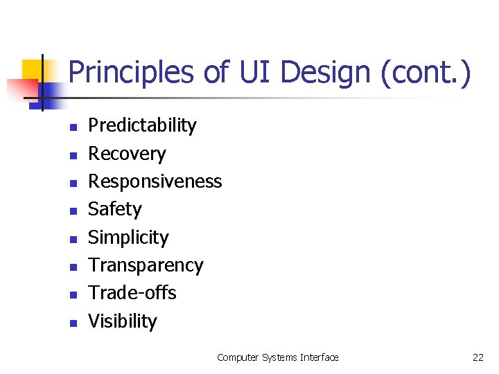 Principles of UI Design (cont. ) n n n n Predictability Recovery Responsiveness Safety Principles of UI Design (cont. ) n n n n Predictability Recovery Responsiveness Safety