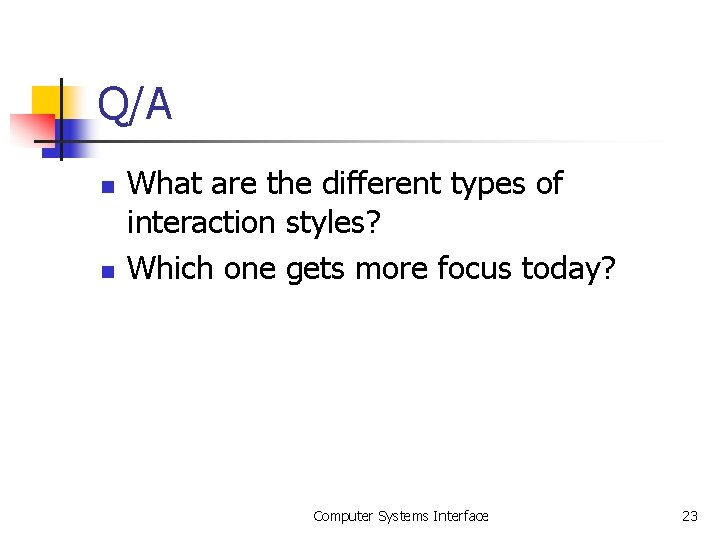 Q/A n n What are the different types of interaction styles? Which one gets Q/A n n What are the different types of interaction styles? Which one gets