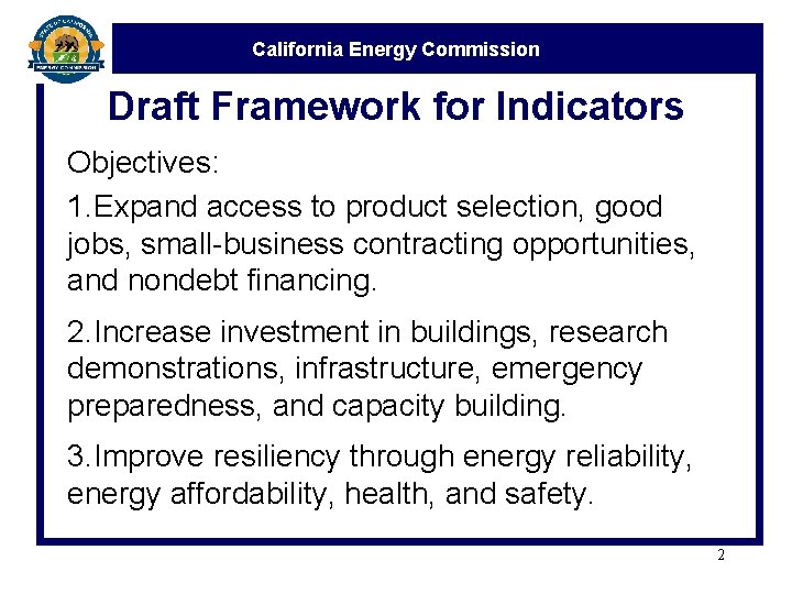 California Energy Commission Draft Framework for Indicators Objectives: 1. Expand access to product selection,