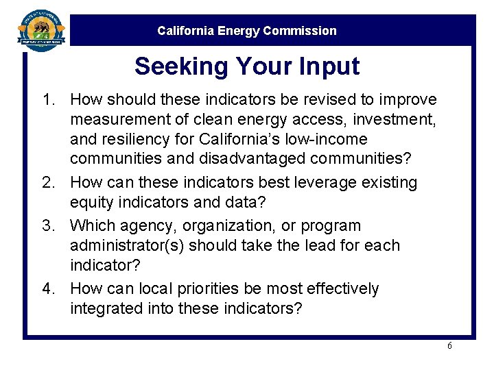 California Energy Commission Seeking Your Input 1. How should these indicators be revised to