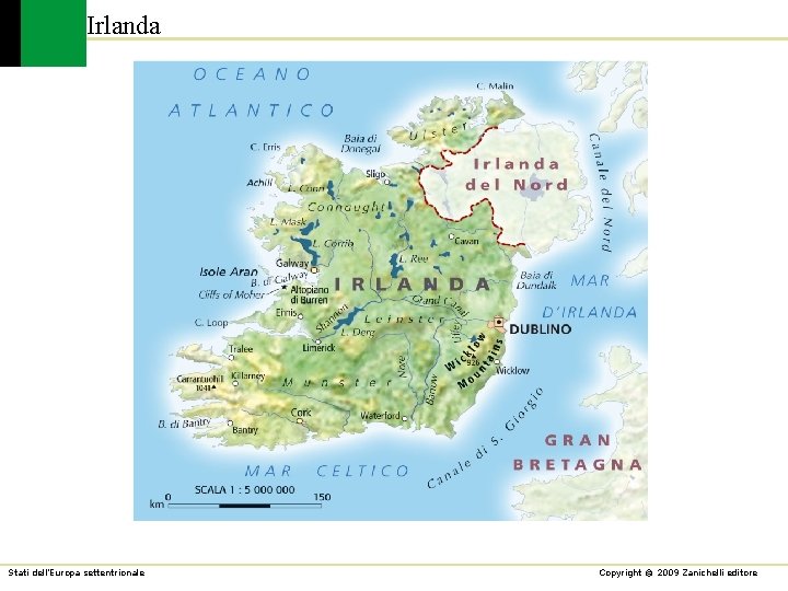 Irlanda Stati dell’Europa settentrionale Copyright © 2009 Zanichelli editore 