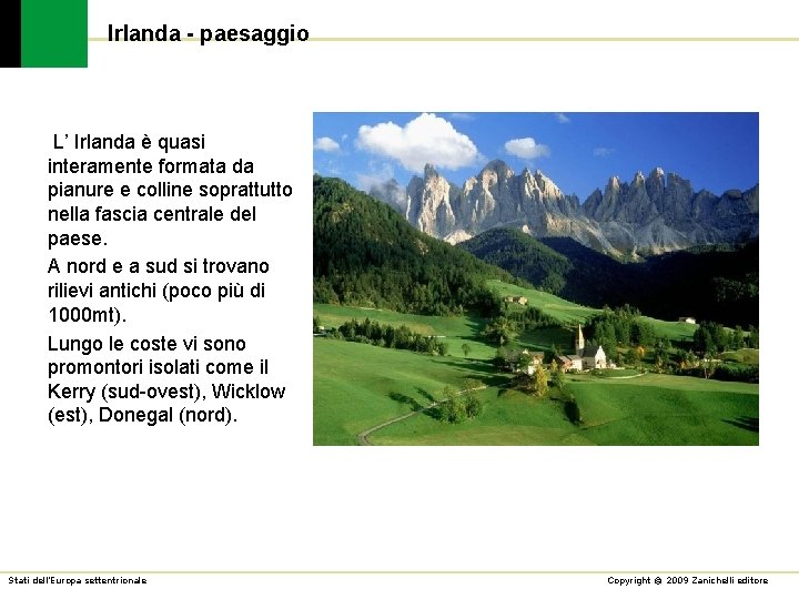 Irlanda - paesaggio L’ Irlanda è quasi interamente formata da pianure e colline soprattutto