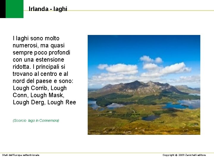 Irlanda - laghi I laghi sono molto numerosi, ma quasi sempre poco profondi con