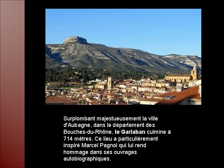 Surplombant majestueusement la ville d'Aubagne, dans le département des Bouches-du-Rhône, le Garlaban culmine à