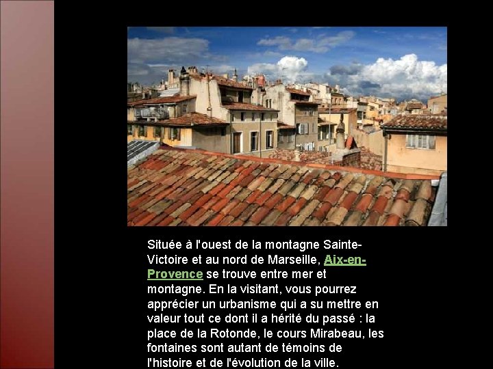 Située à l'ouest de la montagne Sainte. Victoire et au nord de Marseille, Aix-en.