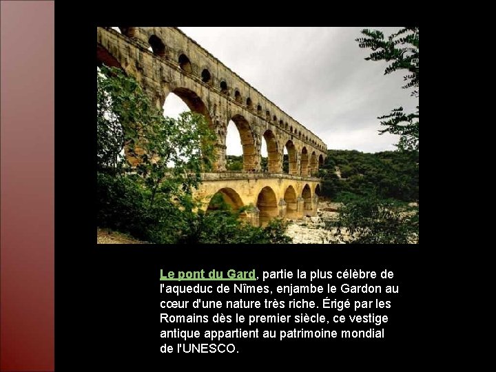 Le pont du Gard, partie la plus célèbre de l'aqueduc de Nîmes, enjambe le