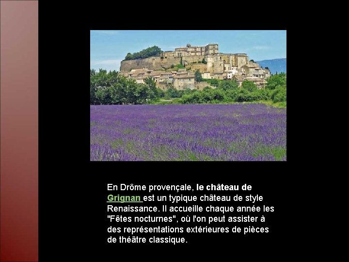 En Drôme provençale, le château de Grignan est un typique château de style Renaissance.