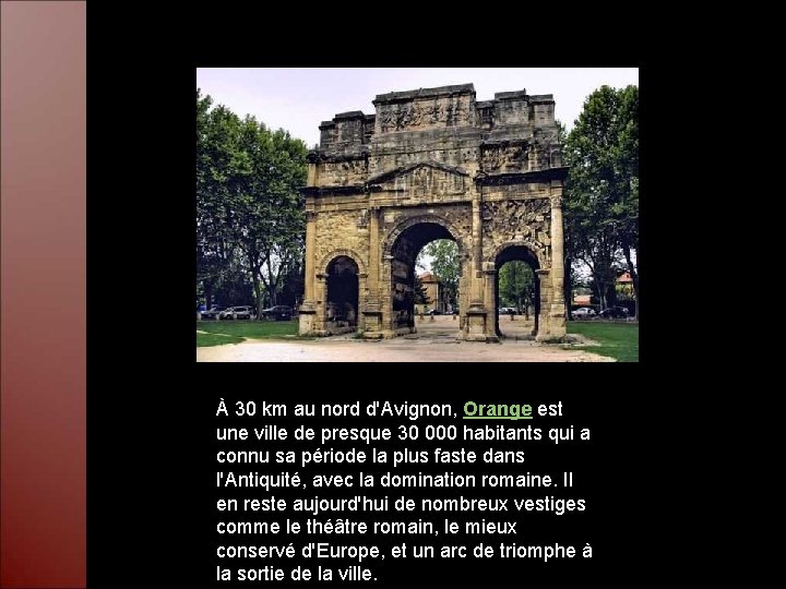 À 30 km au nord d'Avignon, Orange est une ville de presque 30 000