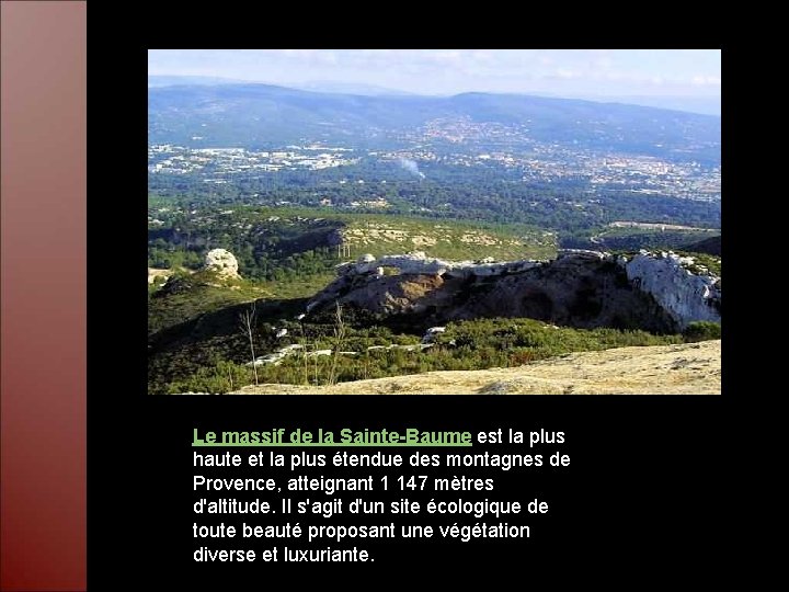 Le massif de la Sainte-Baume est la plus haute et la plus étendue des