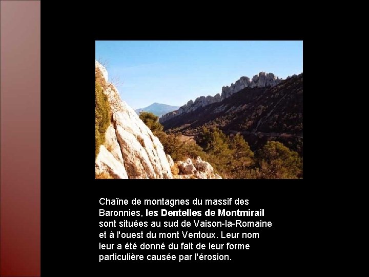 Chaîne de montagnes du massif des Baronnies, les Dentelles de Montmirail sont situées au