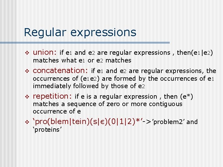 Regular expressions v union: if e 1 and e 2 are regular expressions ,