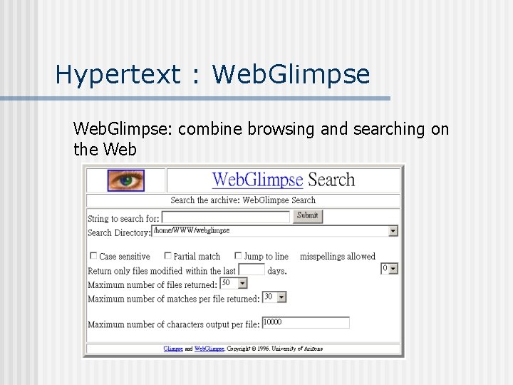 Hypertext : Web. Glimpse: combine browsing and searching on the Web 