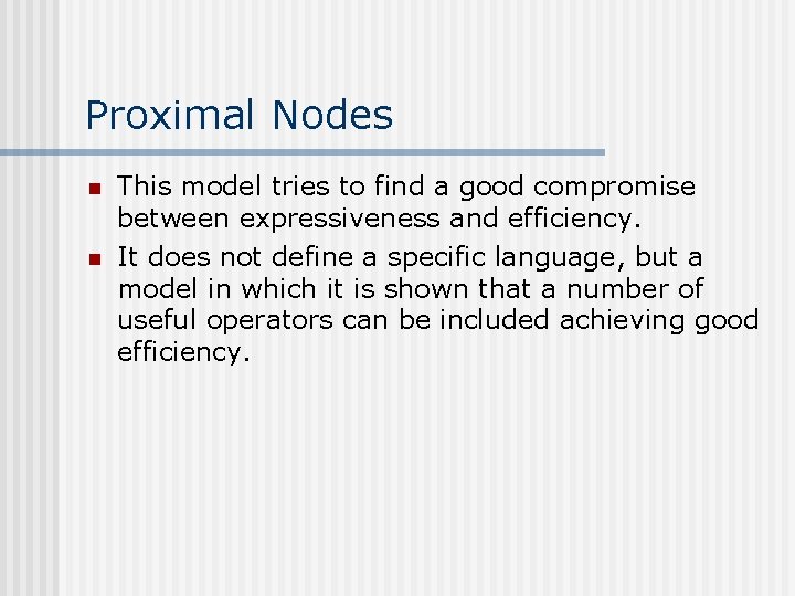 Proximal Nodes n n This model tries to find a good compromise between expressiveness