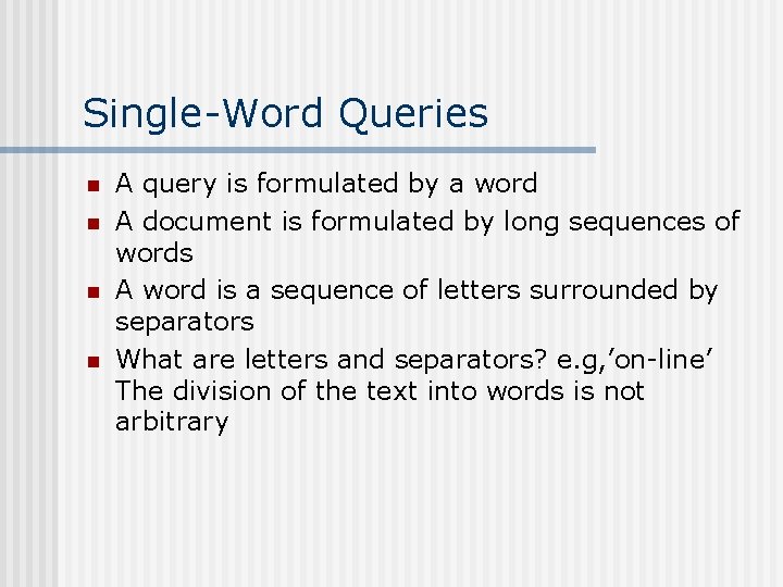 Single-Word Queries n n A query is formulated by a word A document is