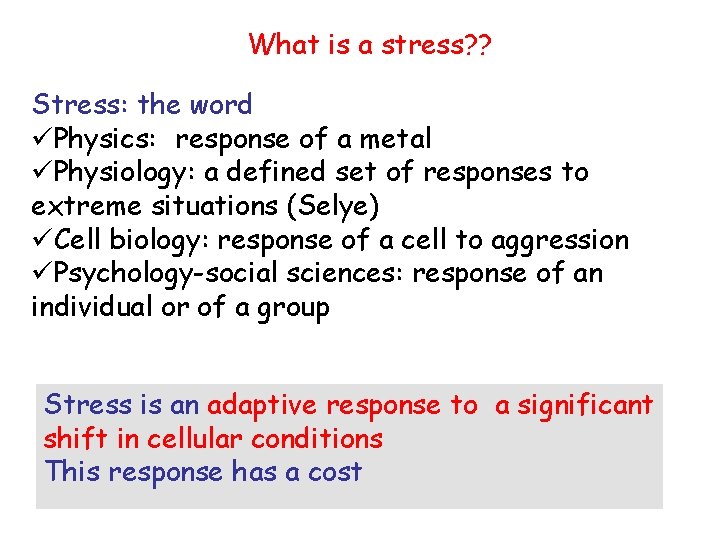 What is a stress? ? Stress: the word üPhysics: response of a metal üPhysiology: