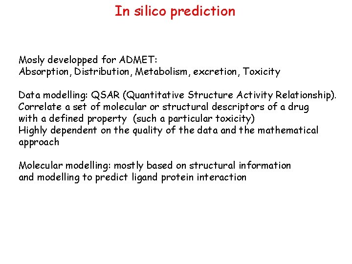 In silico prediction Mosly developped for ADMET: Absorption, Distribution, Metabolism, excretion, Toxicity Data modelling: