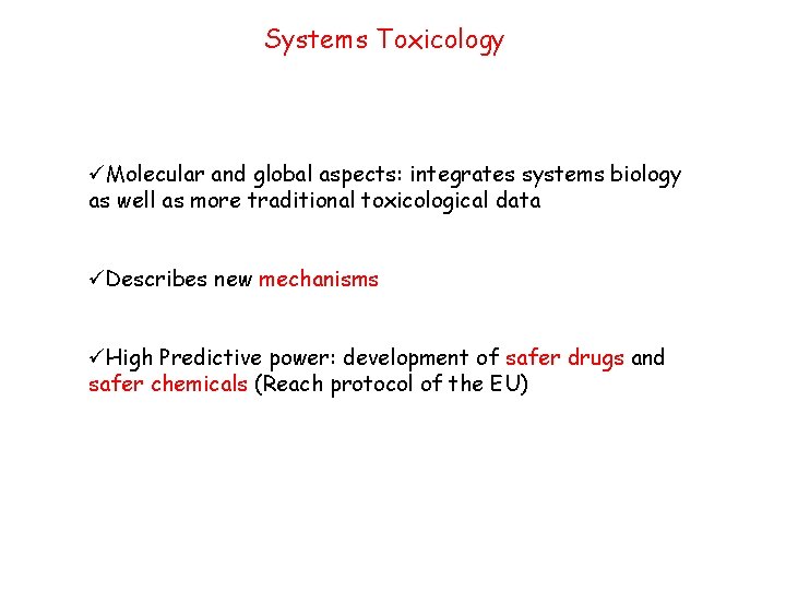 Systems Toxicology üMolecular and global aspects: integrates systems biology as well as more traditional