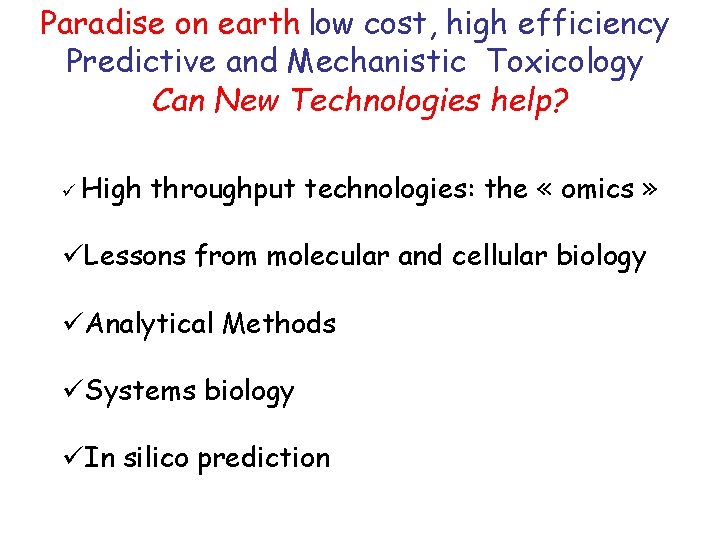 Paradise on earth low cost, high efficiency Predictive and Mechanistic Toxicology Can New Technologies