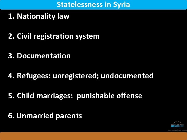 Statelessness in Syria 1. Nationality law 2. Civil registration system 3. Documentation 4. Refugees: