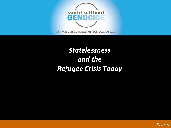 Statelessness and the Refugee Crisis Today © 2019 