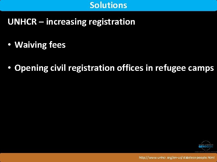 Solutions UNHCR – increasing registration • Waiving fees • Opening civil registration offices in