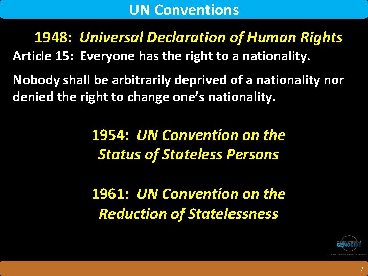 UN Conventions 1948: Universal Declaration of Human Rights Article 15: Everyone has the right