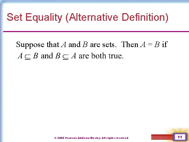 Set Equality (Alternative Definition) Suppose that A and B are sets. Then A =