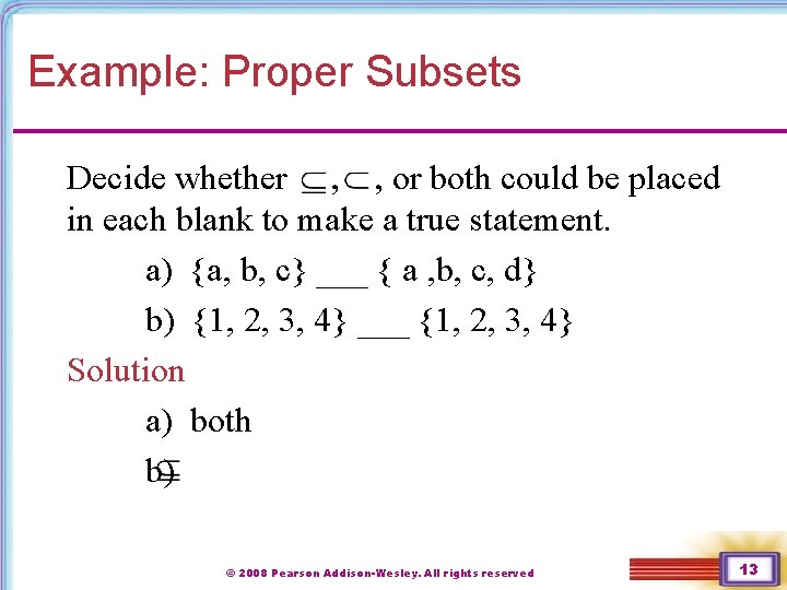 Example: Proper Subsets Decide whether or both could be placed in each blank to