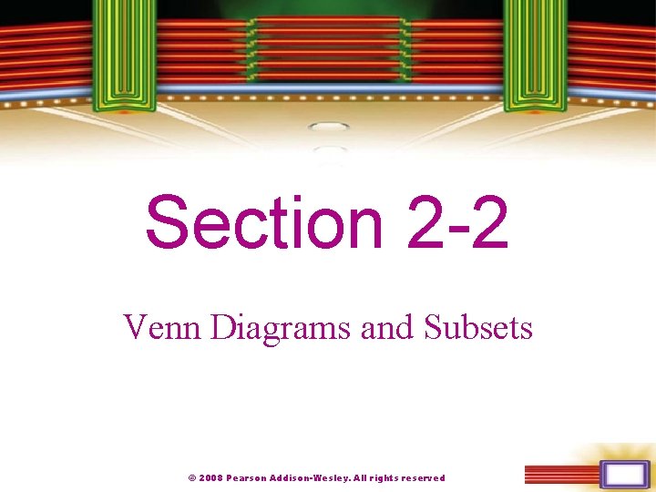 Chapter 1 Section 2 -2 Venn Diagrams and Subsets © 2008 Pearson Addison-Wesley. All