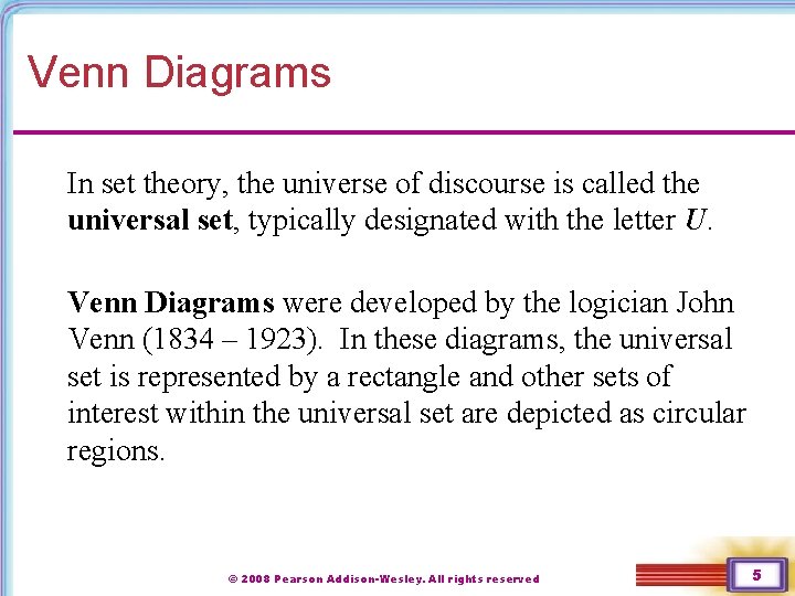 Venn Diagrams In set theory, the universe of discourse is called the universal set,
