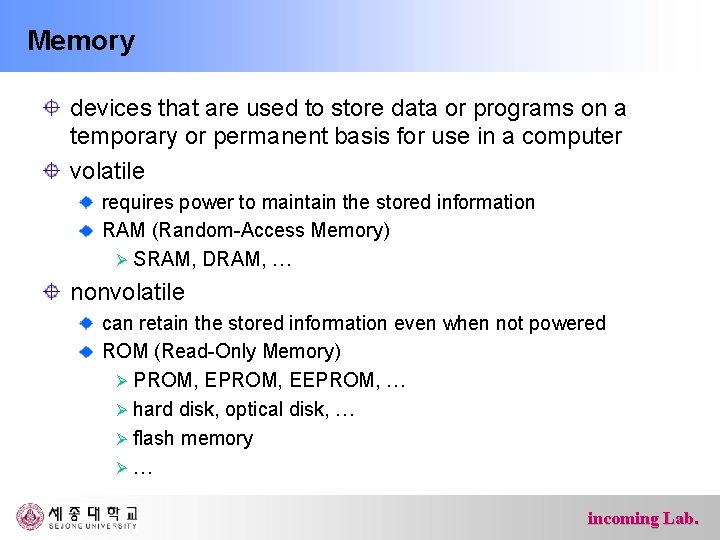 Memory devices that are used to store data or programs on a temporary or