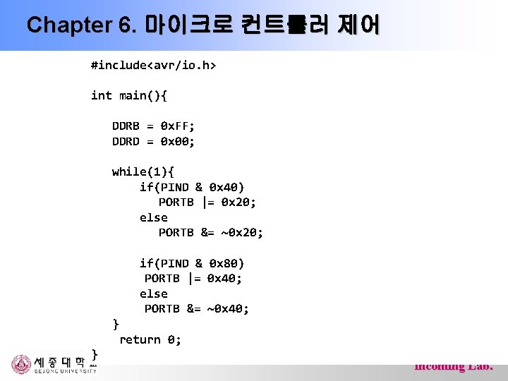 Chapter 6. 마이크로 컨트롤러 제어 #include<avr/io. h> int main(){ DDRB = 0 x. FF;