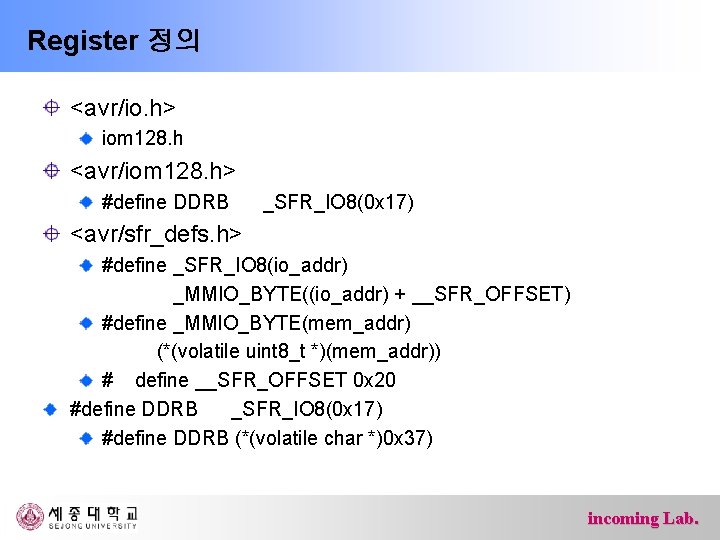 Register 정의 <avr/io. h> iom 128. h <avr/iom 128. h> #define DDRB _SFR_IO 8(0