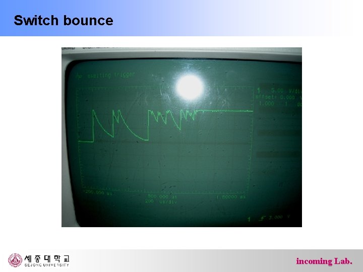 Switch bounce incoming Lab. 