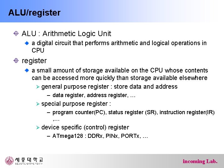 ALU/register ALU : Arithmetic Logic Unit a digital circuit that performs arithmetic and logical