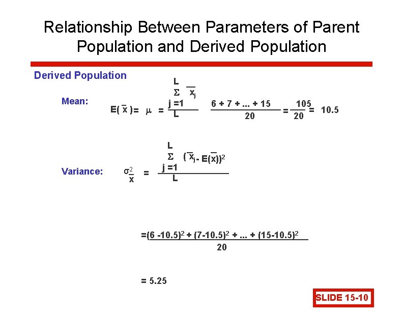 Relationship Between Parameters of Parent Population and Derived Population Mean: Variance: L xj j Relationship Between Parameters of Parent Population and Derived Population Mean: Variance: L xj j