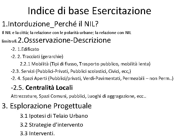 Indice di base Esercitazione 1. Intorduzione_Perché il NIL? Il NIL e la città; la
