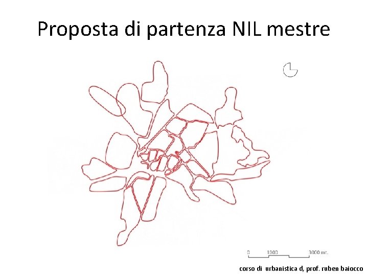 Proposta di partenza NIL mestre corso di urbanistica d, prof. ruben baiocco 