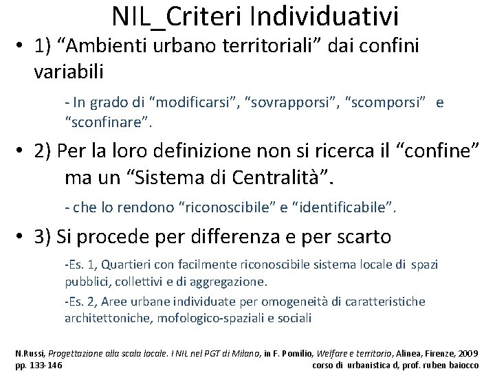 NIL_Criteri Individuativi • 1) “Ambienti urbano territoriali” dai confini variabili - In grado di