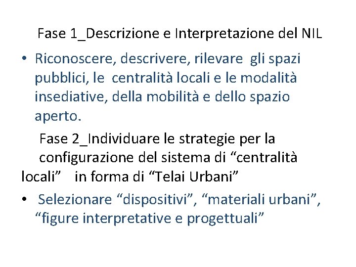 Fase 1_Descrizione e Interpretazione del NIL • Riconoscere, descrivere, rilevare gli spazi pubblici, le