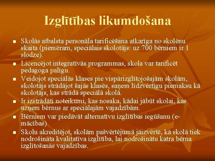 Izglītības likumdošana n n n Skolās atbalsta personāla tarificēšana atkarīga no skolēnu skaita (piemēram,