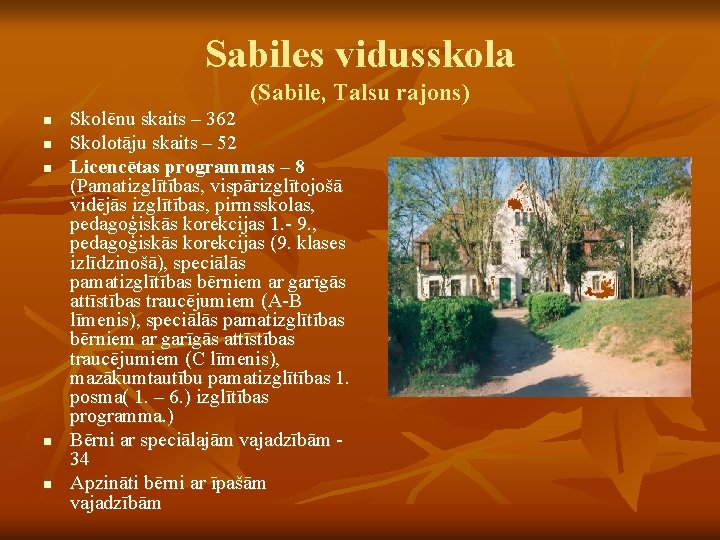 Sabiles vidusskola (Sabile, Talsu rajons) n n n Skolēnu skaits – 362 Skolotāju skaits