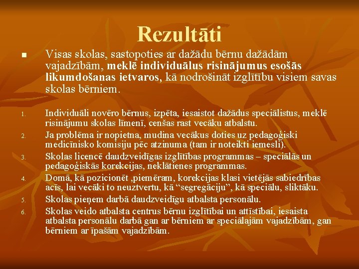 Rezultāti n 1. 2. 3. 4. 5. 6. Visas skolas, sastopoties ar dažādu bērnu