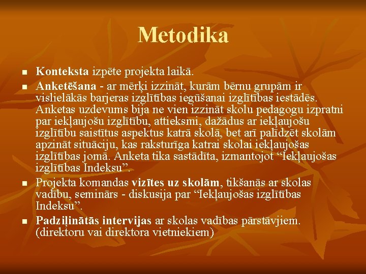 Metodika n n Konteksta izpēte projekta laikā. Anketēšana - ar mērķi izzināt, kurām bērnu