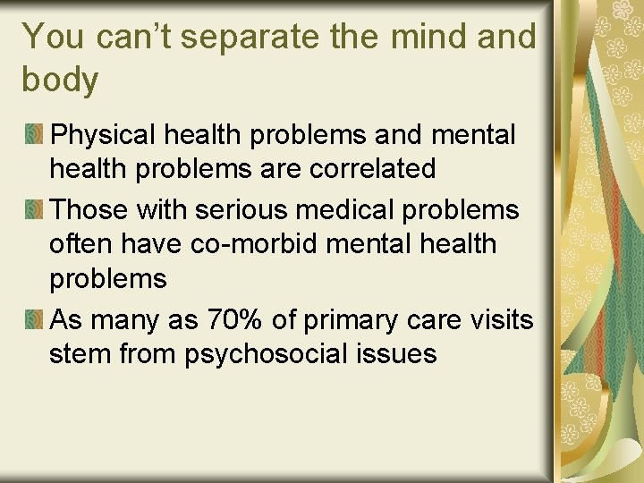You can’t separate the mind and body Physical health problems and mental health problems
