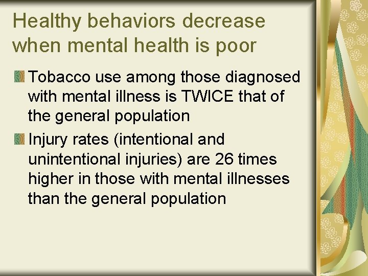 Healthy behaviors decrease when mental health is poor Tobacco use among those diagnosed with