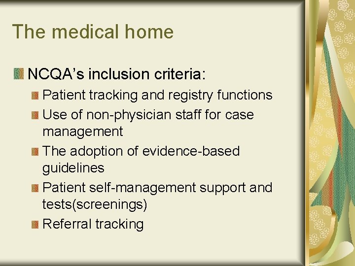 The medical home NCQA’s inclusion criteria: Patient tracking and registry functions Use of non-physician