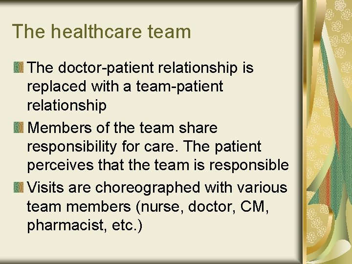 The healthcare team The doctor-patient relationship is replaced with a team-patient relationship Members of