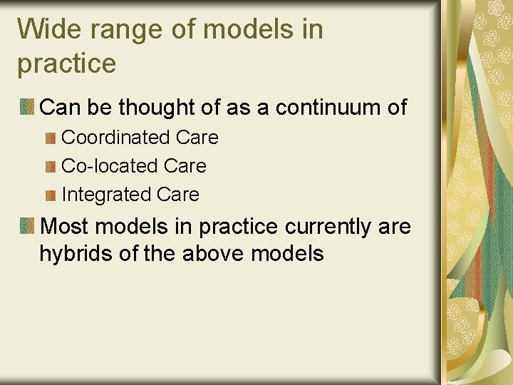 Wide range of models in practice Can be thought of as a continuum of