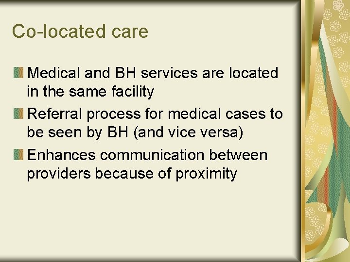 Co-located care Medical and BH services are located in the same facility Referral process